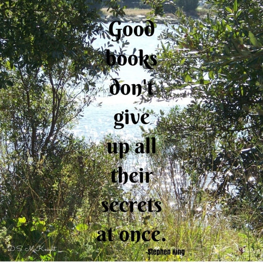Good books don't give up all their secrets at once.